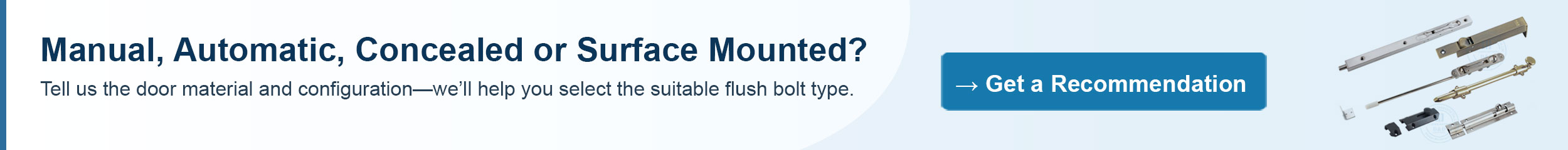 Manual, Automatic, Concealed or Surface Mounted