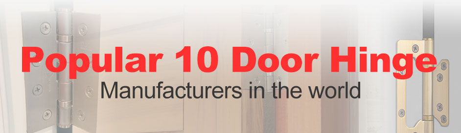 Top 10 Door Hinge Brands in The International Market