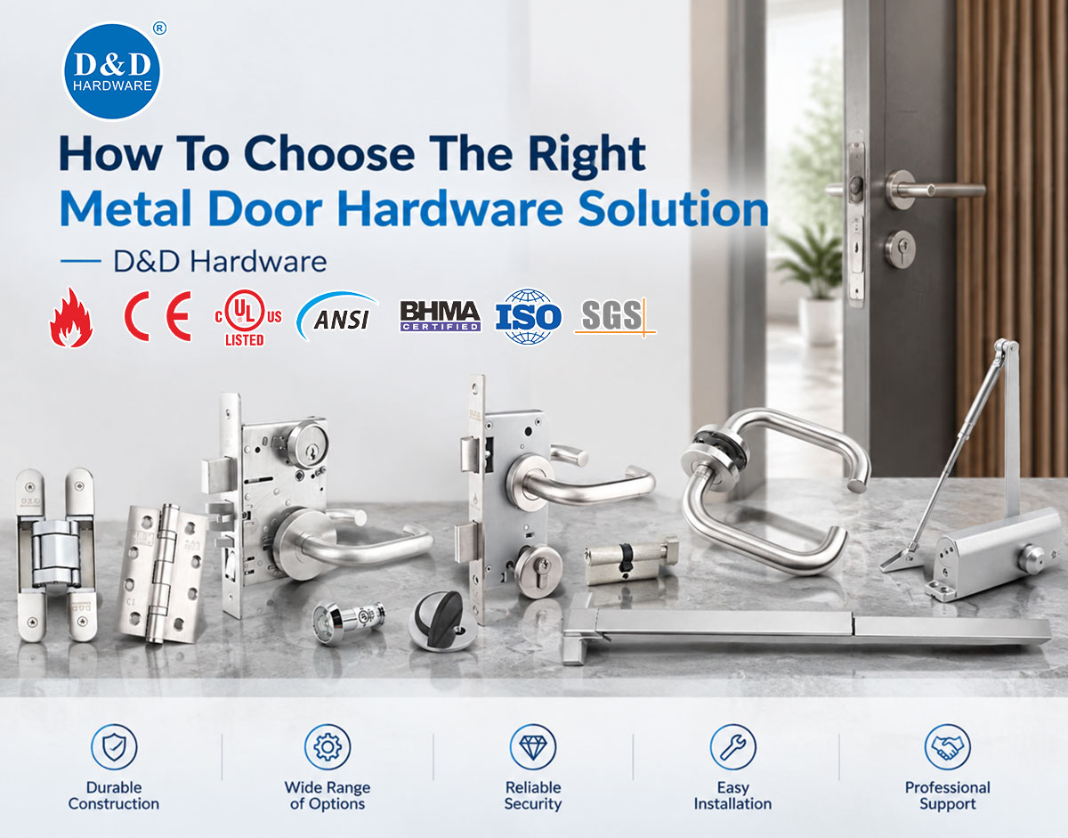How To Choose The Right Metal Door Hardware Solution-D&D Hardware