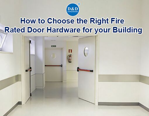 How to choose the right fire rated door hardware for your building